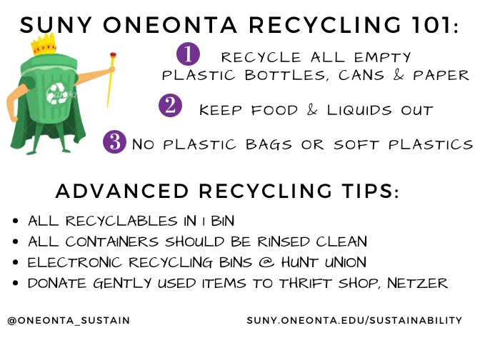 Recycling 101Follow these tips to ace Recycling 101:  Recycle all empty and clean plastic bottles, cans & paper Keep foods and liquids out No plastic bags or soft plastics. Advanced Recycling Tips: All recyclables in one bin. All containers should be rinsed clean. Electronic recycling bins at Hunt Union. Donate gently used items to the Red Closet Thrift Shop in Netzer.